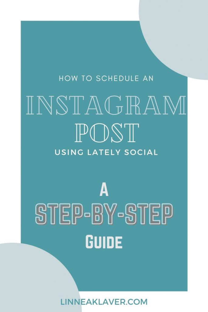 A blue-green pinterest graphic that reads "how to Schedule an Instagram Post using Lately Social: A Step-by-Step Guide"