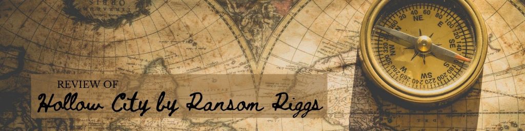 Header image reading "review of hollow city by ransom riggs" with an old map and compass