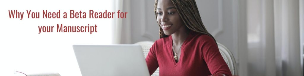 Header Image that reads "Why You Need a Beta Reader for your Manuscript" with a black woman in a red shirt using a latpop