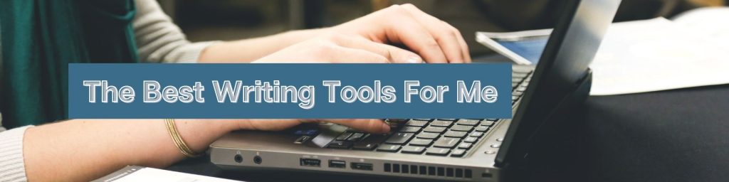 The Best Writing Tools for Me Header