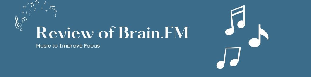 Review of Brain.FM: Music to Improve Focus